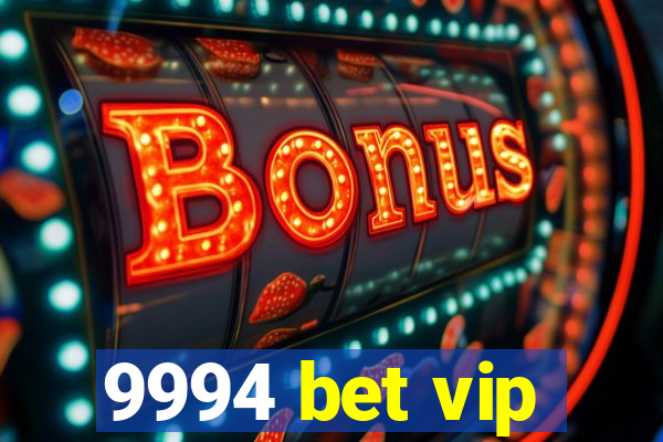 9994 bet vip